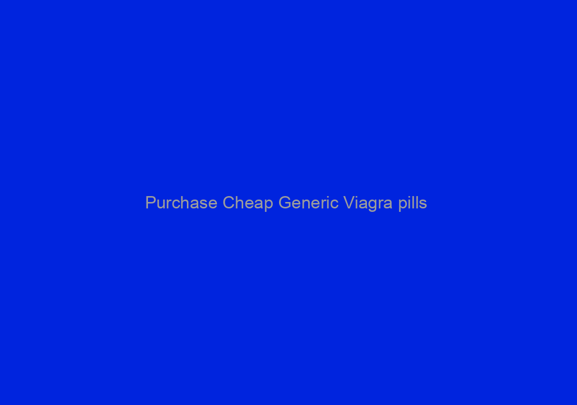 Purchase Cheap Generic Viagra pills / 24 Hours Drugstore